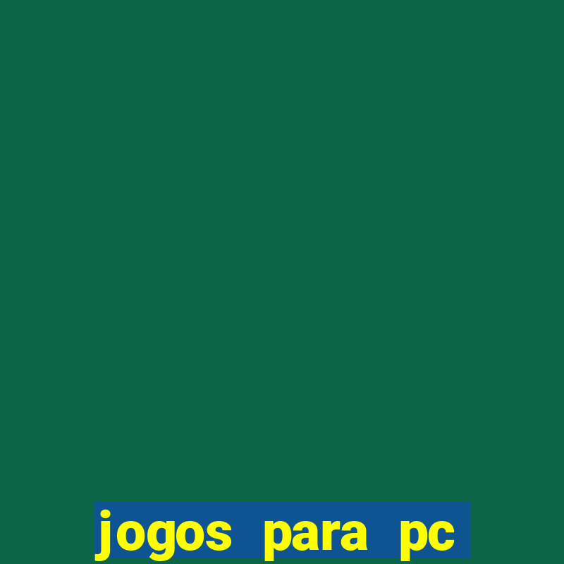 jogos para pc gratis windows 7